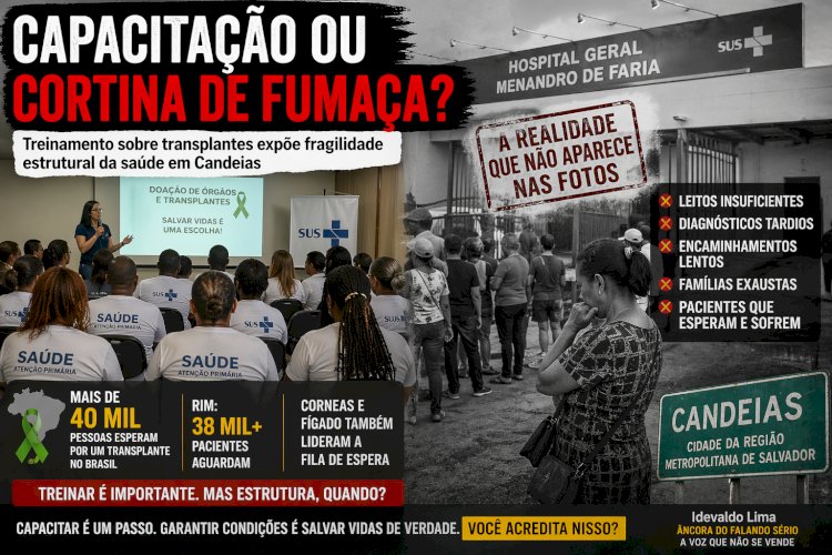 Capacitação ou cortina de fumaça? Treinamento sobre transplantes expõe fragilidade real da saúde pública em Candeias
